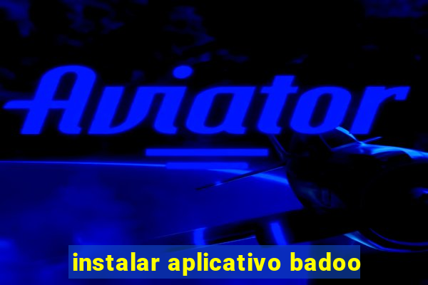 instalar aplicativo badoo